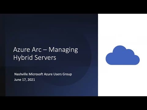 Azure Arc - Managing Hybrid Servers by Sivamuthu Kumar (Nashville Azure Users Group, June 17, 2021)
