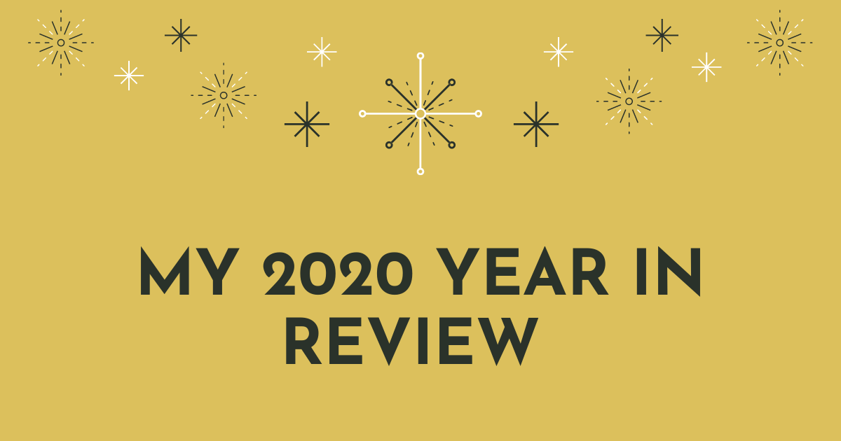 My 2020 Year in Review
