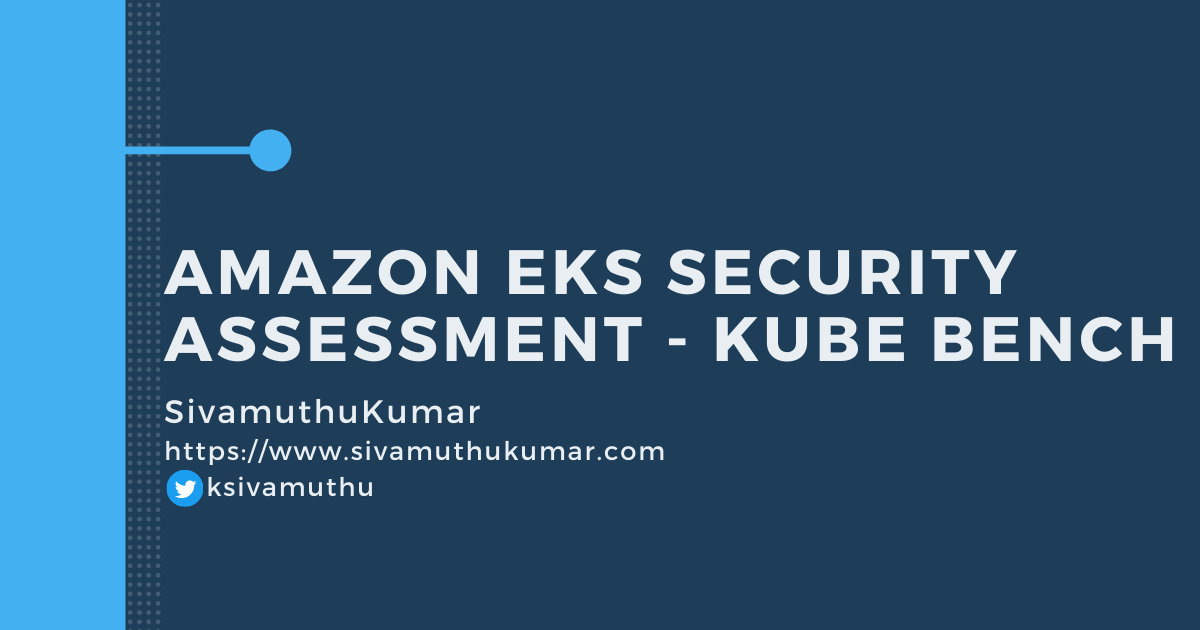 Amazon EKS Security Assessment - Kube Bench
