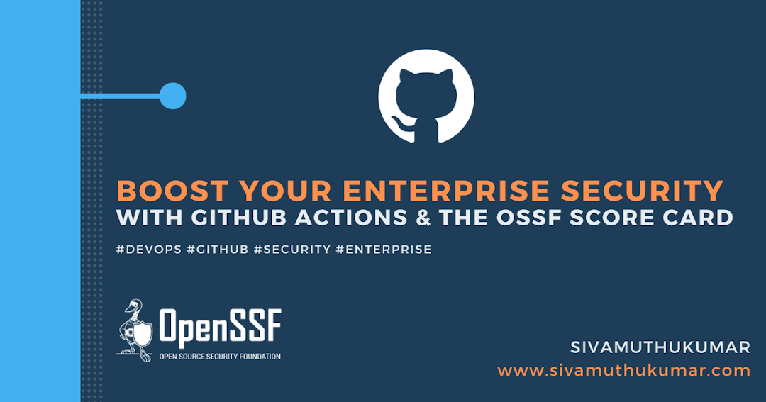 Boost Your Enterprise Security with GitHub Actions and the OSSF Score Card