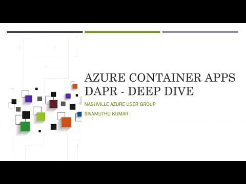 Azure Container Apps & Dapr Deep Dive, Sivamuthu Kumar (Nashville Azure Users Group, Nov 18, 2021)